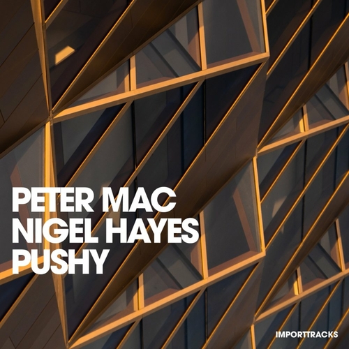 Peter Mac & Nigel Hayes - Pushy [IT031]